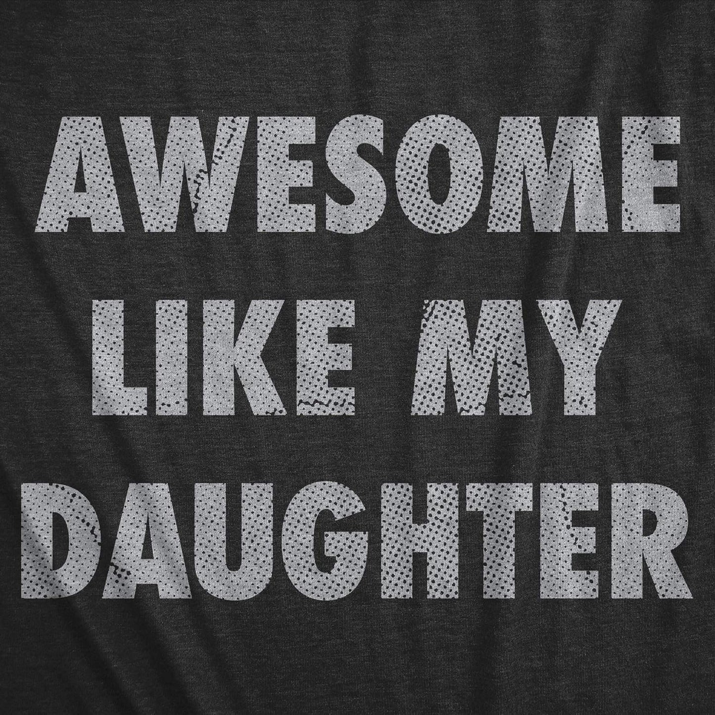 Mens Awesome Like My Daughter T Shirt Funny Fathers Day Awesome Dad Graphic Tee Mens