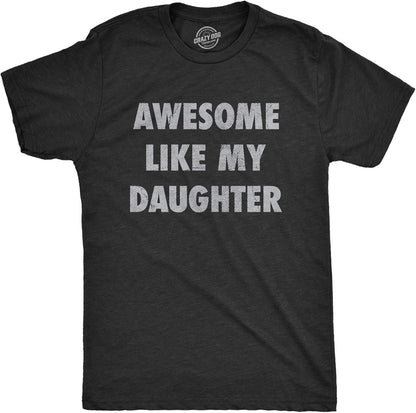 Mens Awesome Like My Daughter T Shirt Funny Fathers Day Awesome Dad Graphic Tee Mens
