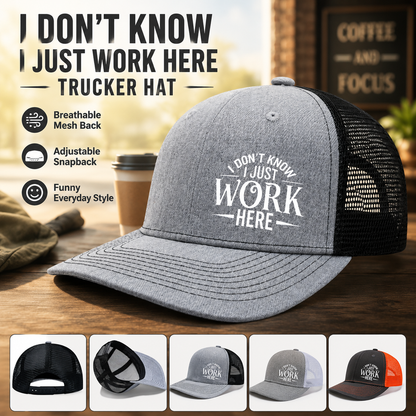 🔥Sarcastic Graphic Trucker Hat - Funny "I Don't Know I Just Work Here" Gag Gift Cap