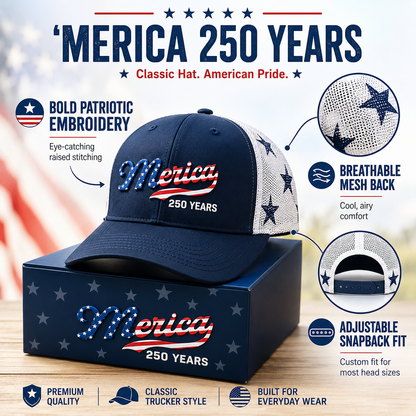 🇺🇸 ’Merica 250 Years Embroidered Mesh Back Trucker Hat